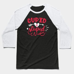 Cupid is Stupid Baseball T-Shirt